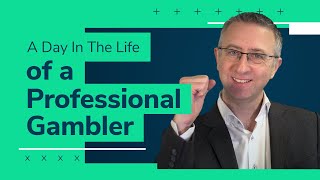 A Day in the Life of a Pro Gambler in 2026