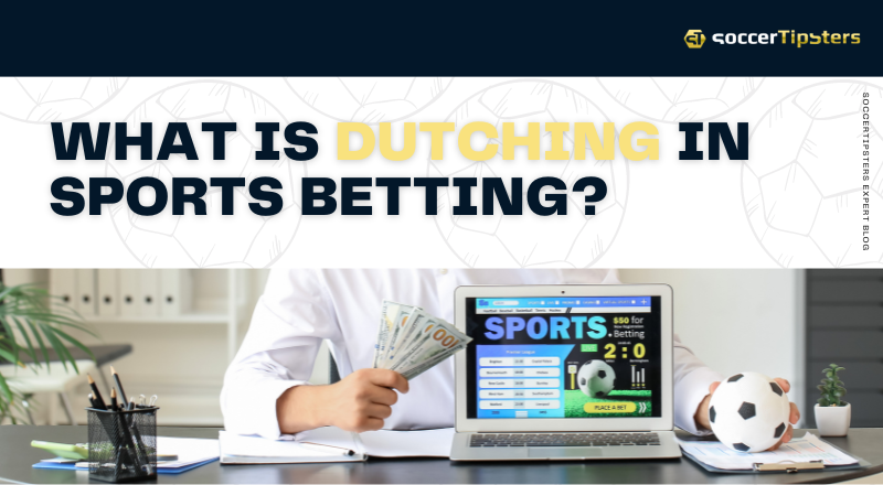 My Experience: Mastering Dutching in Sports Betting for 2026