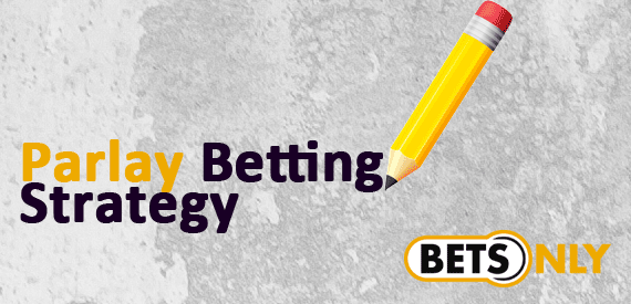 Parlay Betting Strategy • $10 Min Deposit • 100% Match Bonus in 2026