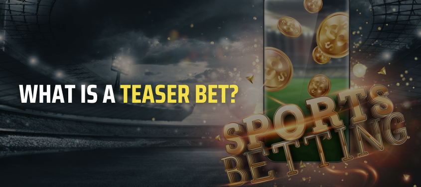 What Is a Teaser Bet? Insider Strategies to Maximize Your Winnings
